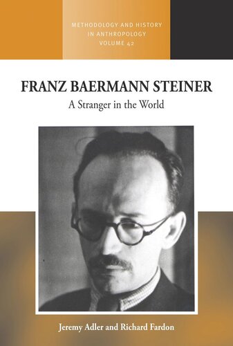 Franz Baermann Steiner: A Stranger in the World