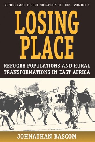 Losing Place: Refugee Populations and Rural Transformations in East Africa