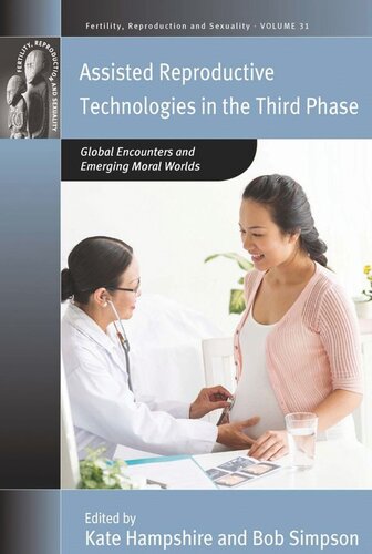 Assisted Reproductive Technologies in the Third Phase: Global Encounters and Emerging Moral Worlds