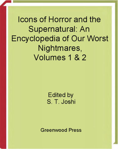 Icons of Horror and the Supernatural: An Encyclopedia of Our Worst Nightmares 