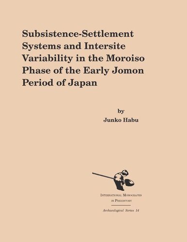 Subsistence-Settlement Systems and Intersite Variability in the Moroiso Phase of the Early Jomon Period of Japan