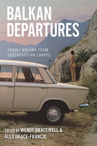 Balkan Departures: Travel Writing from Southeastern Europe