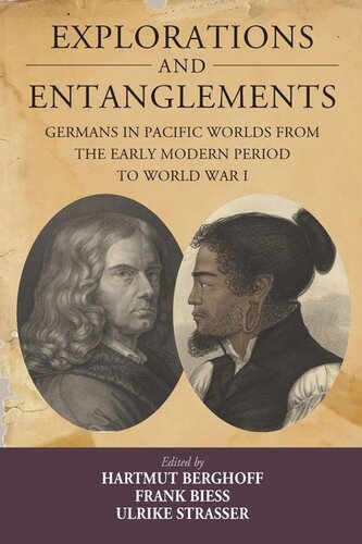 Explorations and Entanglements: Germans in Pacific Worlds from the Early Modern Period to World War I