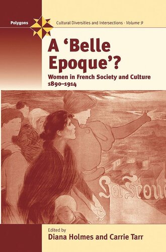 A Belle Epoque?: Women and Feminism in French Society and Culture 1890-1914