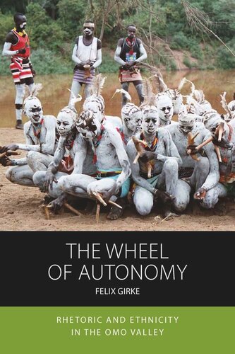 The Wheel of Autonomy: Rhetoric and Ethnicity in the Omo Valley