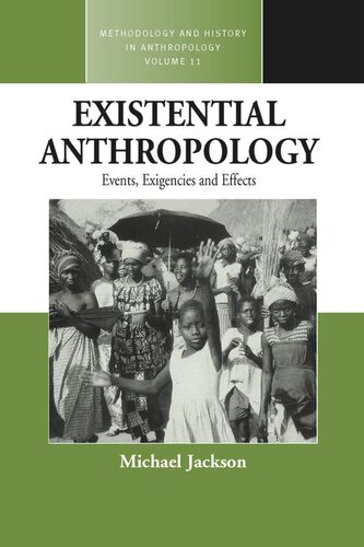 Existential Anthropology: Events, Exigencies, and Effects