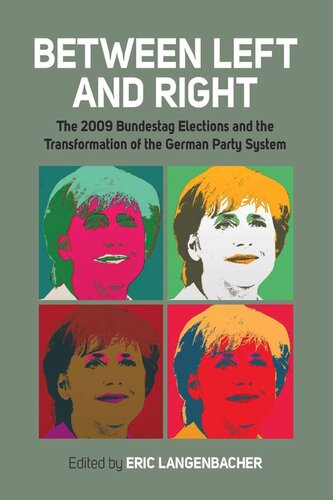 Between Left and Right: The 2009 Bundestag Elections and the Transformation of the German Party System