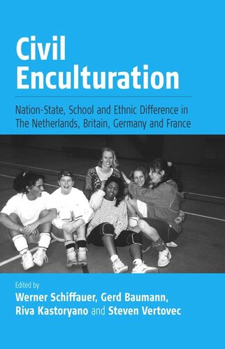 Civil Enculturation: Nation-State, School and Ethnic Difference in The Netherlands, Britain, Germany, and France