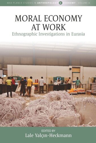 Moral Economy at Work: Ethnographic Investigations in Eurasia