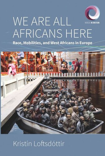 We are All Africans Here: Race, Mobilities and West Africans in Europe