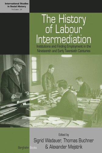 The History of Labour Intermediation: Institutions and Finding Employment in the Nineteenth and Early Twentieth Centuries