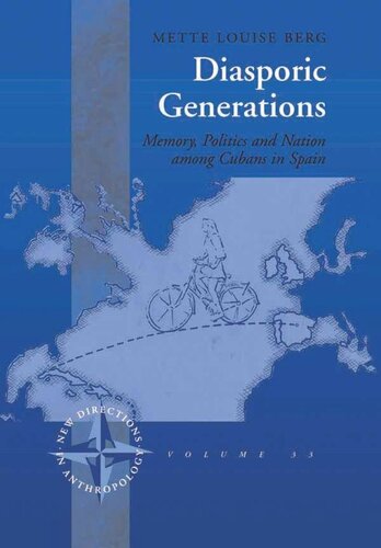 Diasporic Generations: Memory, Politics, and Nation among Cubans in Spain