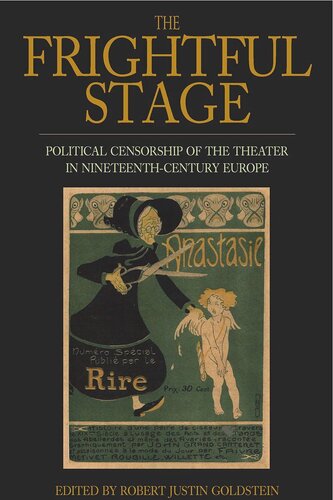 The Frightful Stage: Political Censorship of the Theater in Nineteenth-Century Europe
