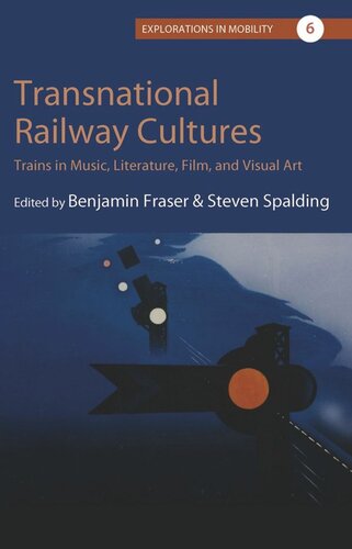 Transnational Railway Cultures: Trains in Music, Literature, Film, and Visual Art