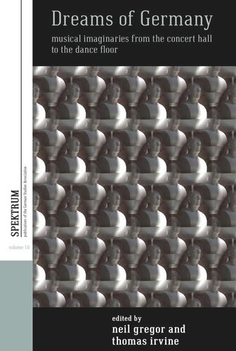 Dreams of Germany: Musical Imaginaries from the Concert Hall to the Dance Floor