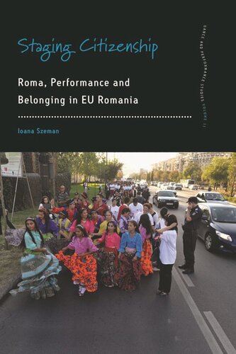 Staging Citizenship: Roma, Performance and Belonging in EU Romania