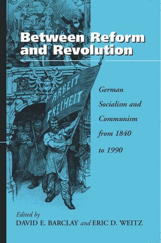 Between Reform and Revolution: German Socialism and Communism from 1840 to 1990
