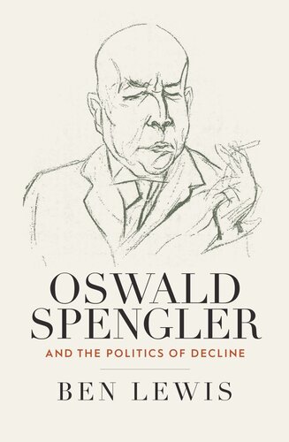 Oswald Spengler and the Politics of Decline