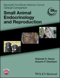 Blackwell's Five-Minute Veterinary Consult Clinical Companion: Small Animal Endocrinology and Reproduction