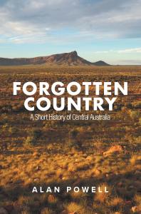 Forgotten Country: A Short History of Central Australia