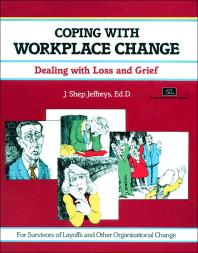 Coping with Workplace Change: Dealing with Loss and Grief