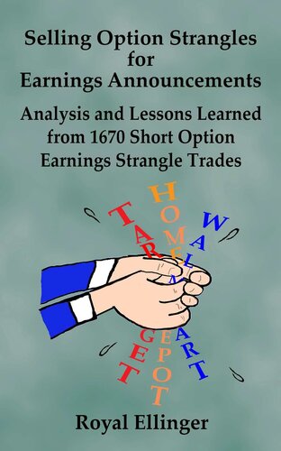 Selling Option Strangles for Earnings Announcements: Analysis and Lessons Learned from 1670 Short Option Earnings Strangle Trades