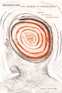 Recognition and Modes of Knowledge: Anagnorisis from Antiquity to Contemporary Theory