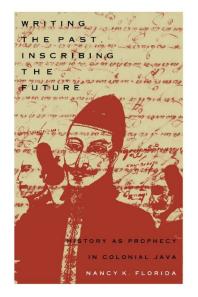 Writing the Past, Inscribing the Future: History As Prophecy in Colonial Java