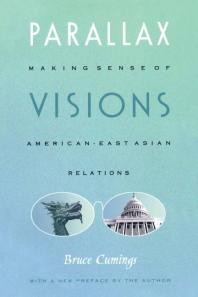 Parallax Visions: Making Sense of American-East Asian Relations at the End of the Century