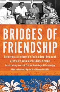 Bridges of Friendship: Reflections on Indonesia's Early Independence and Australia's Volunteer Graduate Scheme