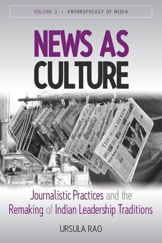 News as Culture: Journalistic Practices and the Remaking of Indian Leadership Traditions