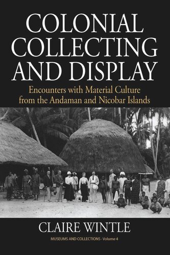 Colonial Collecting and Display: Encounters with Material Culture from the Andaman and Nicobar Islands