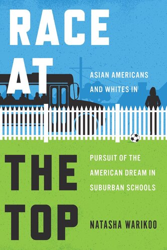 Race at the Top: Asian Americans and Whites in Pursuit of the American Dream in Suburban Schools