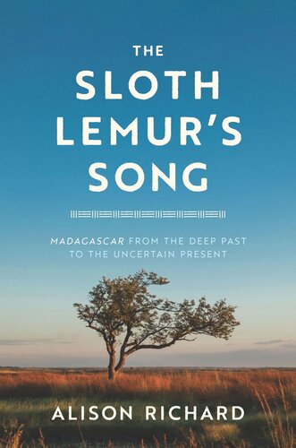 The Sloth Lemur's Song: Madagascar from the Deep Past to the Uncertain Present