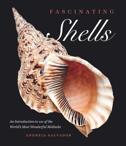 Fascinating Shells: An Introduction to 121 of the World’s Most Wonderful Mollusks