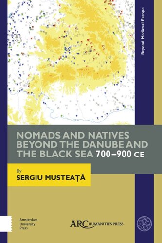 Nomads and Natives beyond the Danube and the Black Sea: 700–900 CE