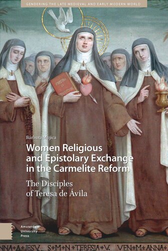 Women Religious and Epistolary Exchange in the Carmelite Reform: The Disciples of Teresa de Avila
