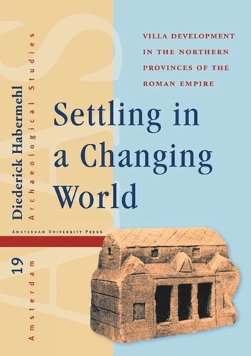 Settling in a Changing World: Villa Development in the Northern Provinces of the Roman Empire