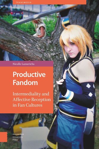 Productive Fandom: Intermediality and Affective Reception in Fan Cultures
