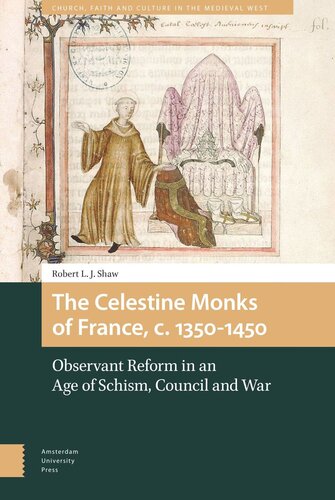 The Celestine Monks of France, c. 1350-1450: Observant Reform in an Age of Schism, Council and War