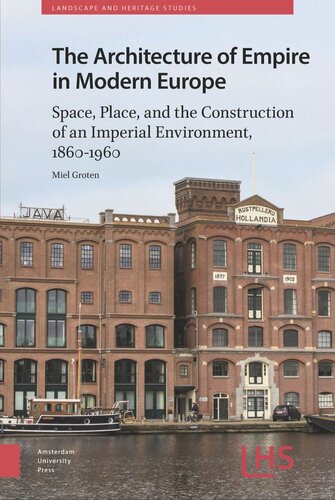 The Architecture of Empire in Modern Europe: Space, Place, and the Construction of an Imperial Environment, 1860-1960