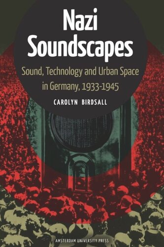 Nazi Soundscapes: Sound, Technology and Urban Space in Germany, 1933-1945