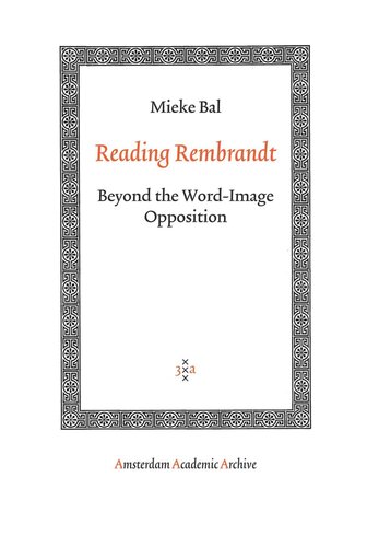 Reading Rembrandt: Beyond the Word-Image Opposition