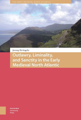 Outlawry, Liminality, and Sanctity in the Literature of the Early Medieval North Atlantic