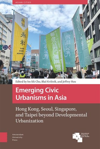 Emerging Civic Urbanisms in Asia: Hong Kong, Seoul, Singapore, and Taipei beyond Developmental Urbanization