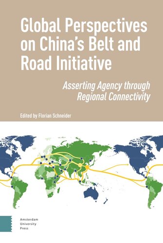 Global Perspectives on China's Belt and Road Initiative: Asserting Agency through Regional Connectivity