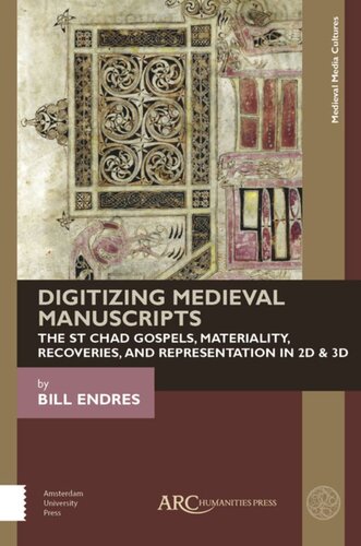 Digitizing Medieval Manuscripts: The St. Chad Gospels, Materiality, Recoveries, and Representation in 2D & 3D