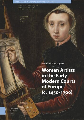 Women Artists in the Early Modern Courts of Europe: c. 1450-1700