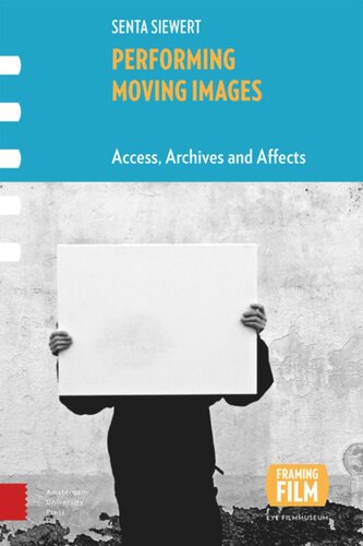 Performing Moving Images: Access, Archives and Affects