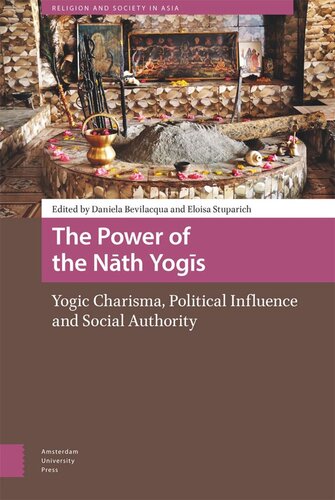 The Power of the Nath Yogis: Yogic Charisma, Political Influence and Social Authority
